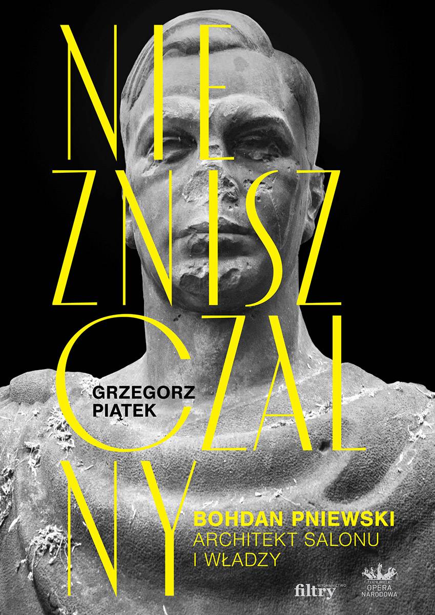 Grzegorz Piątek, „Niezniszczalny. Bohdan Pniewski. Architekt salonu i władzy” (Fot. Materiały prasowe)